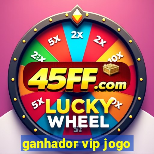 ganhador vip jogo